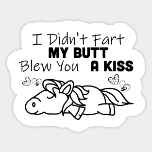 I Didn't Fart My Butt Blew You A Kiss Horse Sticker